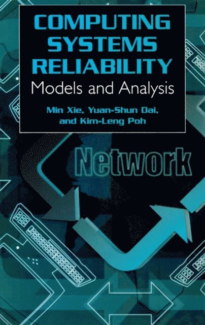 Yuan-Shun Dai, Kim-Leng Poh, Min Xie - Computing System Reliability, E-bok