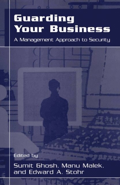 Edward A. Stohr, Sumit Ghosh, Manu Malek - Guarding Your Business, E-bok