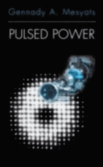 Gennady A. Mesyats - Pulsed Power, E-bok