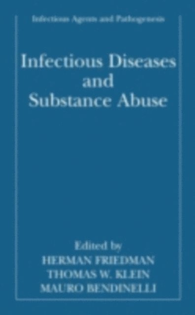 Mauro Bendinelli, Thomas W. Klein, Herman Friedman - Infectious Diseases and Substance Abuse, E-bok
