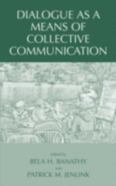 Patrick M. Jenlink, Bela H. Banathy - Dialogue as a Means of Collective Communication, E-bok