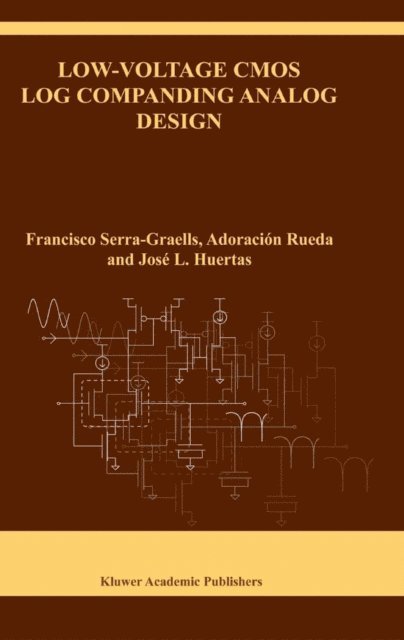 Jose L. Huertas, Adoracion Rueda, Francisco Serra-Graells - Low-Voltage CMOS Log Companding Analog Design, E-bok