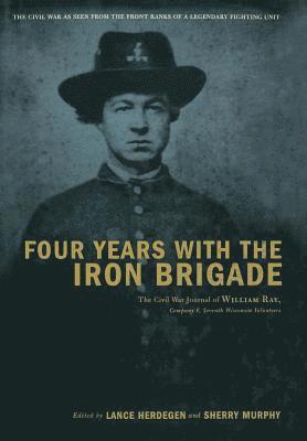Four Years With The Iron Brigade