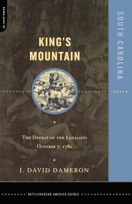 J. David Dameron, Dave Dameron - Kings Mountain: The Defeat of the Loyalists October 7, 1780, Häftad