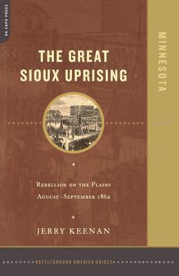 Jerry Keenan, J. Keenan - The Great Sioux Uprising: Rebellion on the Plains August- September 1862, Häftad. Tillgänglighet: Lägg i varukorg