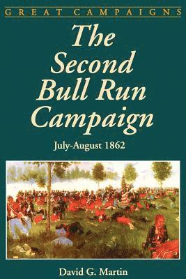 Second Bull Run Campaign by David Martin, David G Martin