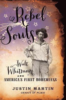Justin Martin - Rebel Souls: Walt Whitman and America's First Bohemians, Inbunden. Tillgänglighet: Lägg i varukorg