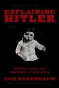 Explaining Hitler: The Search for the Origins of His Evil (Updated)