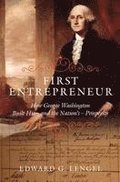 First Entrepreneur: How George Washington Built His -- And the Nation's -- Prosperity