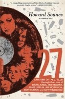 27: A History of the 27 Club Through the Lives of Brian Jones, Jimi Hendrix, Janis Joplin, Jim Morrison, Kurt Cobain, and