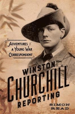 Simon Read - Winston Churchill Reporting, Inbunden