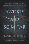 Sword and Scimitar: Fourteen Centuries of War Between Islam and the West