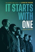 It Starts with One: The Legend and Legacy of Linkin Park