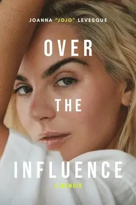 Joanna Jojo Levesque - Over the Influence: A Memoir, Inbunden. Tillgänglighet: Lägg i varukorg