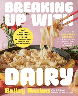 Bailey Ruskus - Breaking Up with Dairy, Inbunden