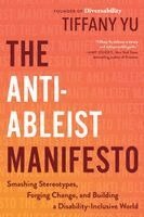 Tiffany Yu - The Anti-Ableist Manifesto: Smashing Stereotypes, Forging Change, and Building a Disability-Inclusive World, Häftad