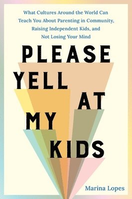 Marina Lopes - Please Yell at My Kids, Inbunden. Tillgänglighet: Lägg i varukorg