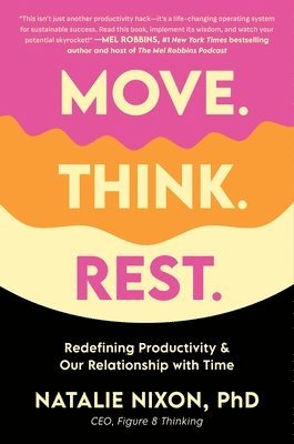 Move. Think. Rest. by Natalie Nixon