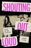 Shouting Out Loud: Lives of the Raincoats