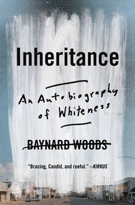 Baynard Woods - Inheritance : An Autobiography of Whiteness, Häftad