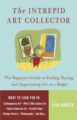 Lisa Hunter - The Intrepid Art Collector: The Beginner's Guide to Finding, Buying, and Appreciating Art on a Budget, Häftad. Tillgänglighet: Lägg i varukorg