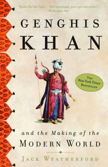 Jack Weatherford - Genghis Khan and the Making of the Modern World, E-bok