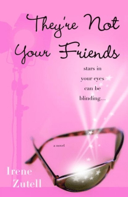 Irene Zutell - They're Not Your Friends, E-bok