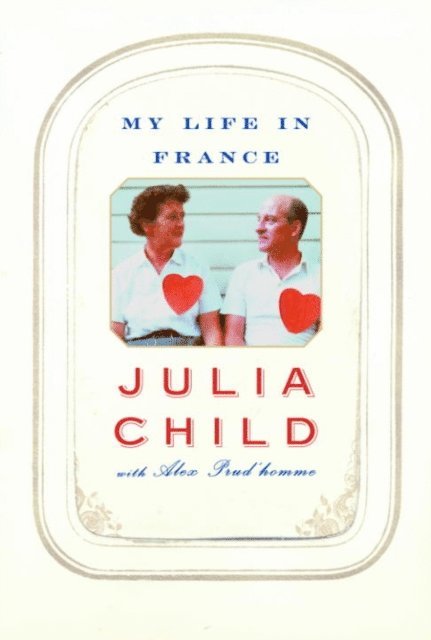 Alex Prud'homme, Julia Child - My Life in France, E-bok