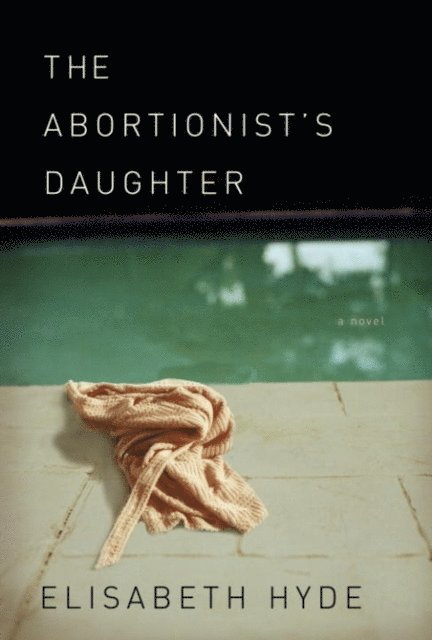 Elisabeth Hyde - Abortionist's Daughter, E-bok