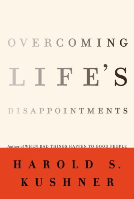 Harold S. Kushner - Overcoming Life's Disappointments, E-bok