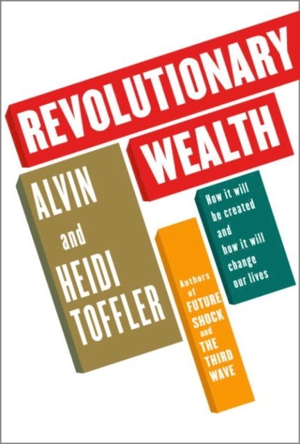 Heidi Toffler, Alvin Toffler - Revolutionary Wealth, E-bok