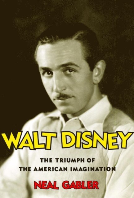 Neal Gabler - Walt Disney, E-bok