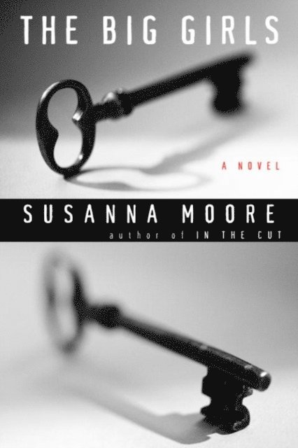 Susanna Moore - Big Girls, E-bok