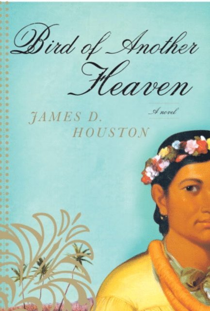James D. Houston - Bird of Another Heaven, E-bok