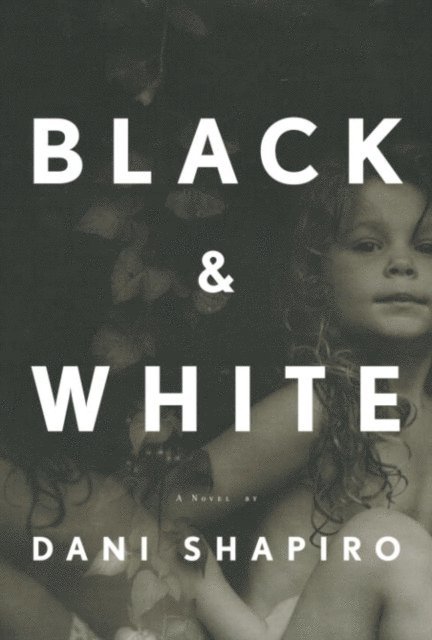 Dani Shapiro - Black & White, E-bok