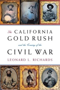 California Gold Rush and the Coming of the Civil War
