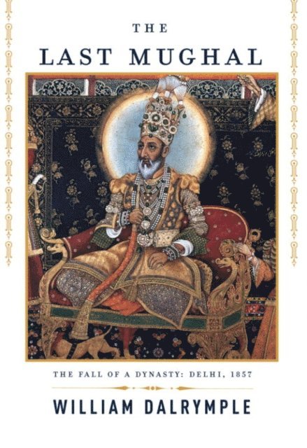 William Dalrymple - Last Mughal, E-bok