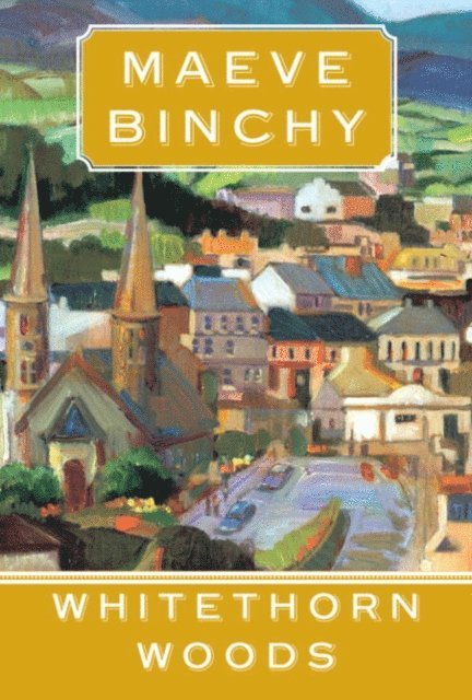Maeve Binchy - Whitethorn Woods, E-bok