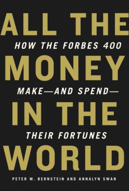 Annalyn Swan, Peter W. Bernstein - All the Money in the World, E-bok