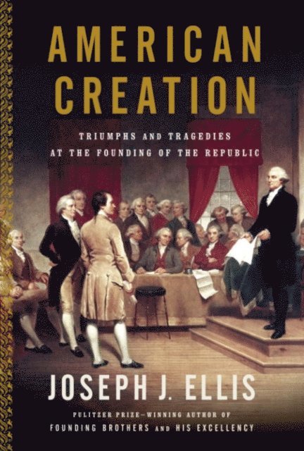 Joseph J. Ellis - American Creation, E-bok