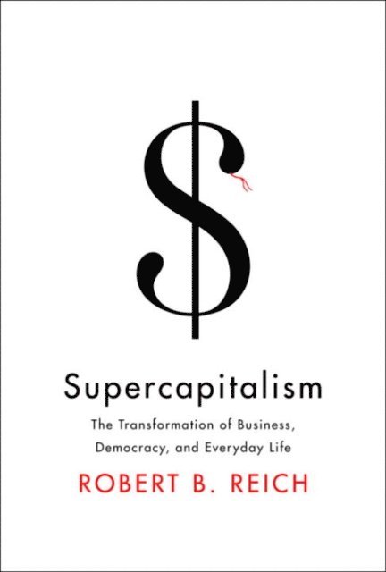 Robert B. Reich - Supercapitalism, E-bok