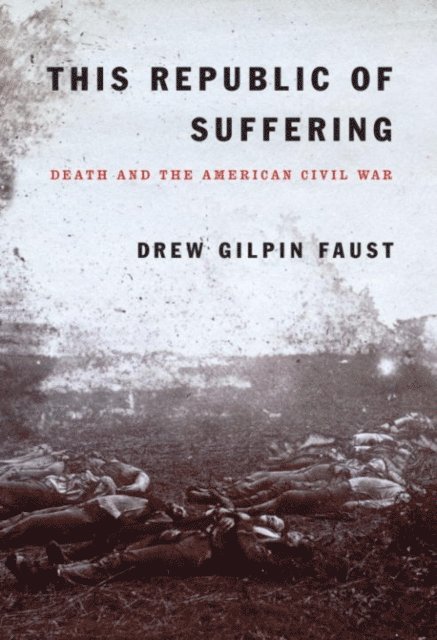 Drew Gilpin Faust - This Republic of Suffering, E-bok
