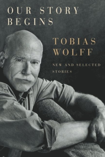 Tobias Wolff - Our Story Begins, E-bok