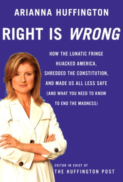 Arianna Huffington - Right is Wrong, E-bok