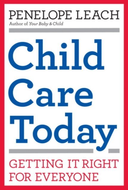 Penelope Leach - Child Care Today, E-bok