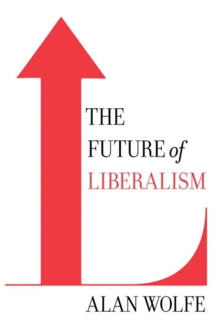 Alan Wolfe - Future of Liberalism, E-bok