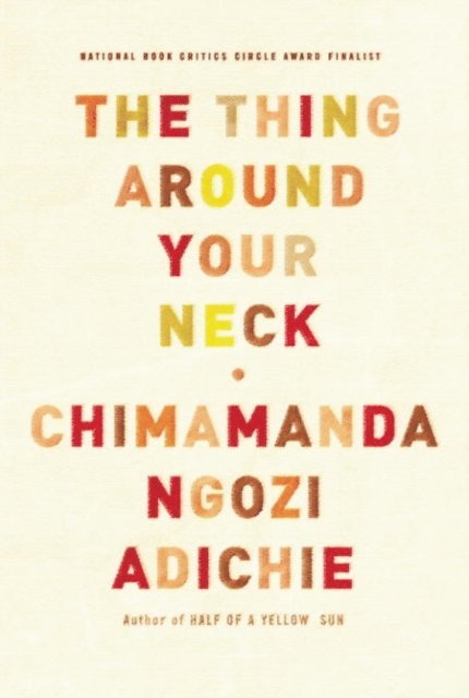 Chimamanda Ngozi Adichie - Thing Around Your Neck, E-bok