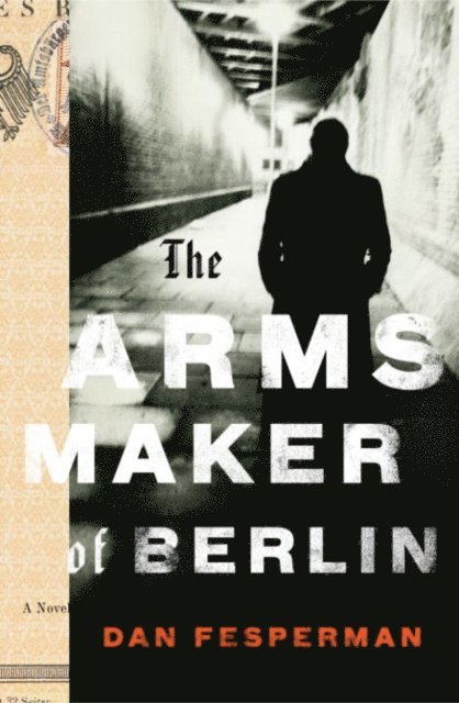 Dan Fesperman - Arms Maker of Berlin, E-bok