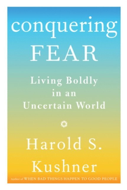 Harold S. Kushner - Conquering Fear, E-bok