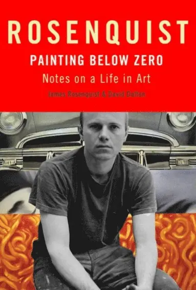 David Dalton, James Rosenquist - Painting Below Zero, E-bok